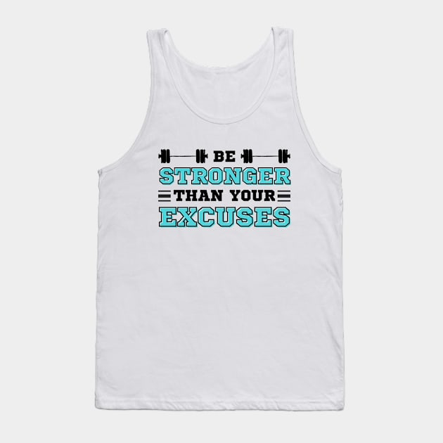 Be Stronger than your Excuses Tank Top by IndiPrintables